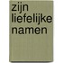 Zijn liefelijke namen