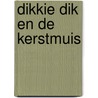 Dikkie Dik en de kerstmuis by Jet Boeke