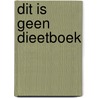 Dit is geen dieetboek door Teun van de Keuken