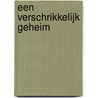 Een verschrikkelijk geheim by Cathy Glass