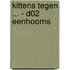 Kittens tegen ... - D02 Eenhoorns