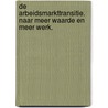 De arbeidsmarkttransitie. Naar meer waarde en meer werk. door Ton Wilthagen