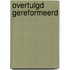 Overtuigd gereformeerd