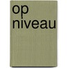 Op Niveau door Onbekend