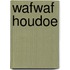 WAFWAF HOUDOE
