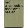 Het allermooiste boek over haaien by Barbara Taylor