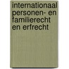 Internationaal personen- en familierecht en erfrecht door Onbekend