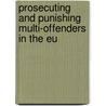 Prosecuting and Punishing Multi-Offenders in the EU by Wendy De Bondt Audenaert
