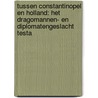 TUSSEN CONSTANTINOPEL EN HOLLAND: Het Dragomannen- en diplomatengeslacht Testa by Mehmet Tutuncu