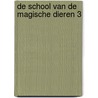 De school van de magische dieren 3 by Margit Auer
