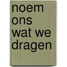 Noem ons wat we dragen door Amanda Gorman