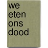 We eten ons dood by Louis De Jaeger