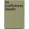 50 Craftfulness ideeën by Lara Van de Hoef