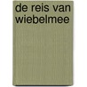 De reis van Wiebelmee door Anneke Hoogvorst