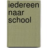 Iedereen naar school by Annemarie van den Brink