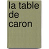 La Table de Caron by Alain Caron