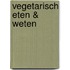 Vegetarisch eten & weten