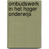 Ombudswerk in het hoger onderwijs by Lies Poesiat