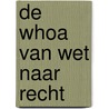 De WHOA van wet naar recht door Onbekend