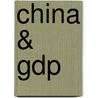 China & GDP by Joan Van Heijster