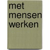 Met mensen werken door Johan Goossens