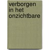Verborgen in het onzichtbare door Hans Faverey
