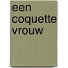 Een coquette vrouw door Carry van Bruggen