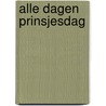 Alle dagen prinsjesdag door Rob van Vuure