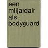 Een miljardair als bodyguard door Michelle Smart