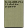 Polymeerchemie II: Industriële polymeren by Hilde Roex