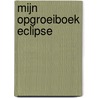 Mijn opgroeiboek Eclipse by Unknown