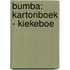 Bumba: kartonboek - Kiekeboe