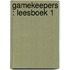 Gamekeepers : leesboek 1