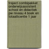 Traject Combipakket Onderwijsassistent School en didactiek PW niveau 4 boek en totaallicentie 1 jaar door Onbekend