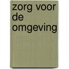 Zorg voor de omgeving by J.H.M. Jacobs-Laagland
