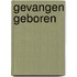 Gevangen geboren