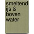 Smeltend ijs & Boven water