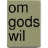 Om Gods wil