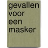 Gevallen voor een masker by Piet Vander Cruyssen