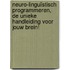 Neuro-Linguïstisch Programmeren, de unieke handleiding voor jouw brein!