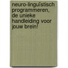 Neuro-Linguïstisch Programmeren, de unieke handleiding voor jouw brein! by Alex Peeters