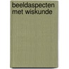 Beeldaspecten met wiskunde door Marion Alferink