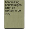 Handreiking anderstaligen leren en werken in de zorg door Diane Bulsink