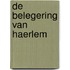 De belegering van Haerlem