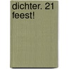 DICHTER. 21 Feest! by Unknown