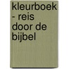 Kleurboek - Reis door de Bijbel door Onbekend
