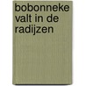 Bobonneke valt in de radijzen by Erik Martens