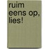 Ruim eens op, lies!
