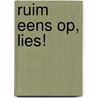 Ruim eens op, lies! by Walter Oliviers