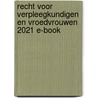Recht voor verpleegkundigen en vroedvrouwen 2021 E-book door Onbekend